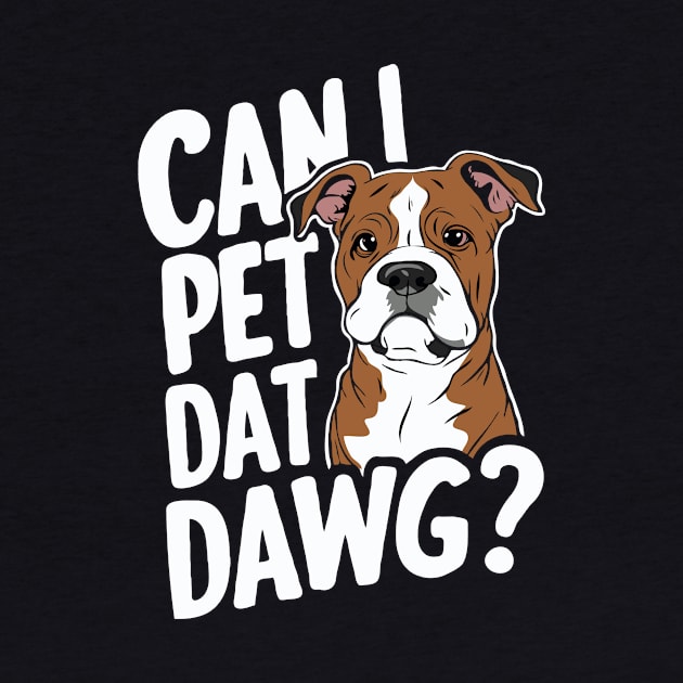 Can I Pet Dat Dawg? Funny Dog by Chrislkf